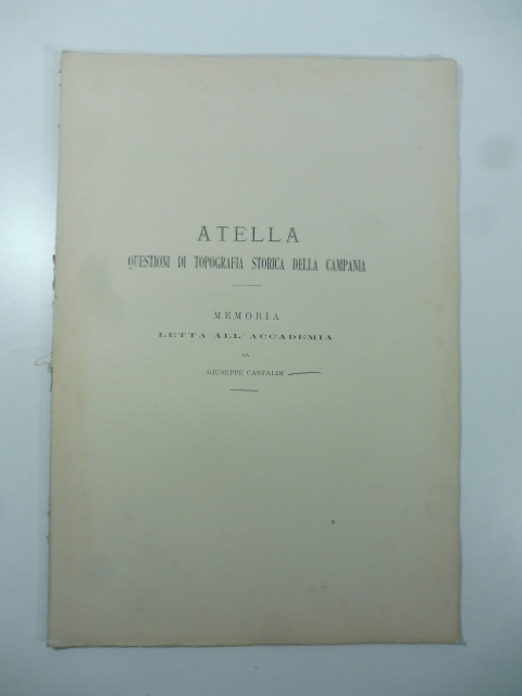 Atella. Questioni di topografia storica della Campania. Memoria letta all'Accademia